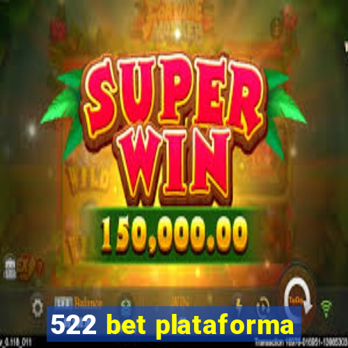 522 bet plataforma